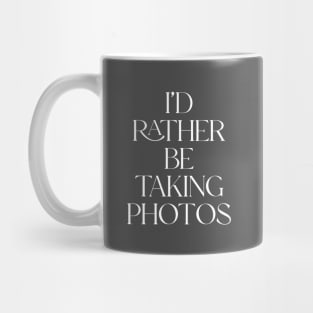 Rather Be Taking Photos Mug